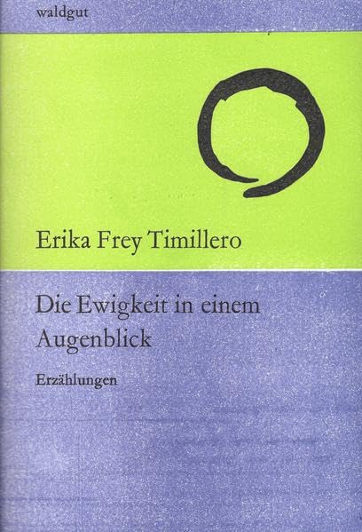 Die Ewigkeit in einem Augenblick: Fünf Erzählungen (waldgut lektur (le)) Contemporary literature