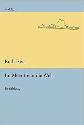 Im Meer treibt die Welt: Erzählung (waldgut lektur (le)) Essays & Short Stories