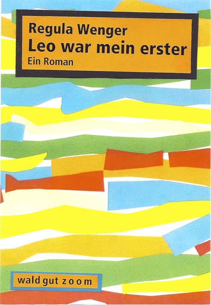 Leo war mein erster: Ein Roman (Waldgut zoom) Contemporary literature