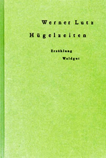 Hügelzeiten: Erzählung (Werkreihe Werner Lutz) Contemporary literature