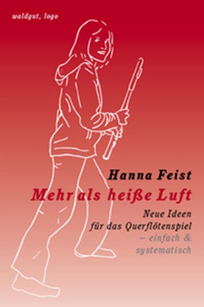 Mehr als heiße Luft: Neue Ideen für das Querflötenspiel - einfach und systematisch (Waldgut, logo. (logo)) Sheet Music