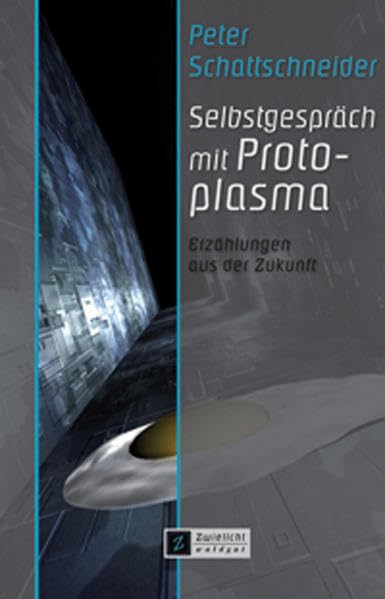 Selbstgespräch mit Protoplasma: Erzählungen aus der Zukunft (Zwielicht) Contemporary literature