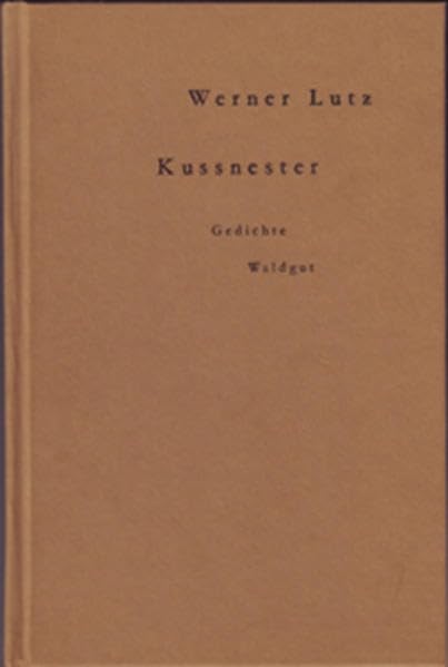 Kussnester: Gedichte (Werkreihe Werner Lutz) Poetry