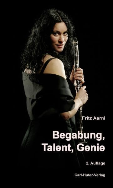 Begabung, Talent, Genie: Das Feststellen der beruflichen Begabungen und Talente sowie der Motivation und Energie zur Entfaltung derselben auf der Grundlage der Huter'schen Psychophysiognomik. Business, Finance & Career