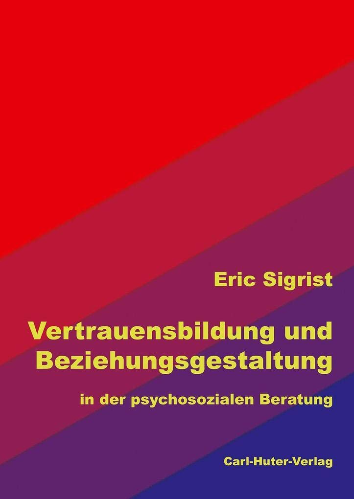 Vertrauensbildung und Beziehungsgestaltung: in der psychosozialen Beratung Medicine