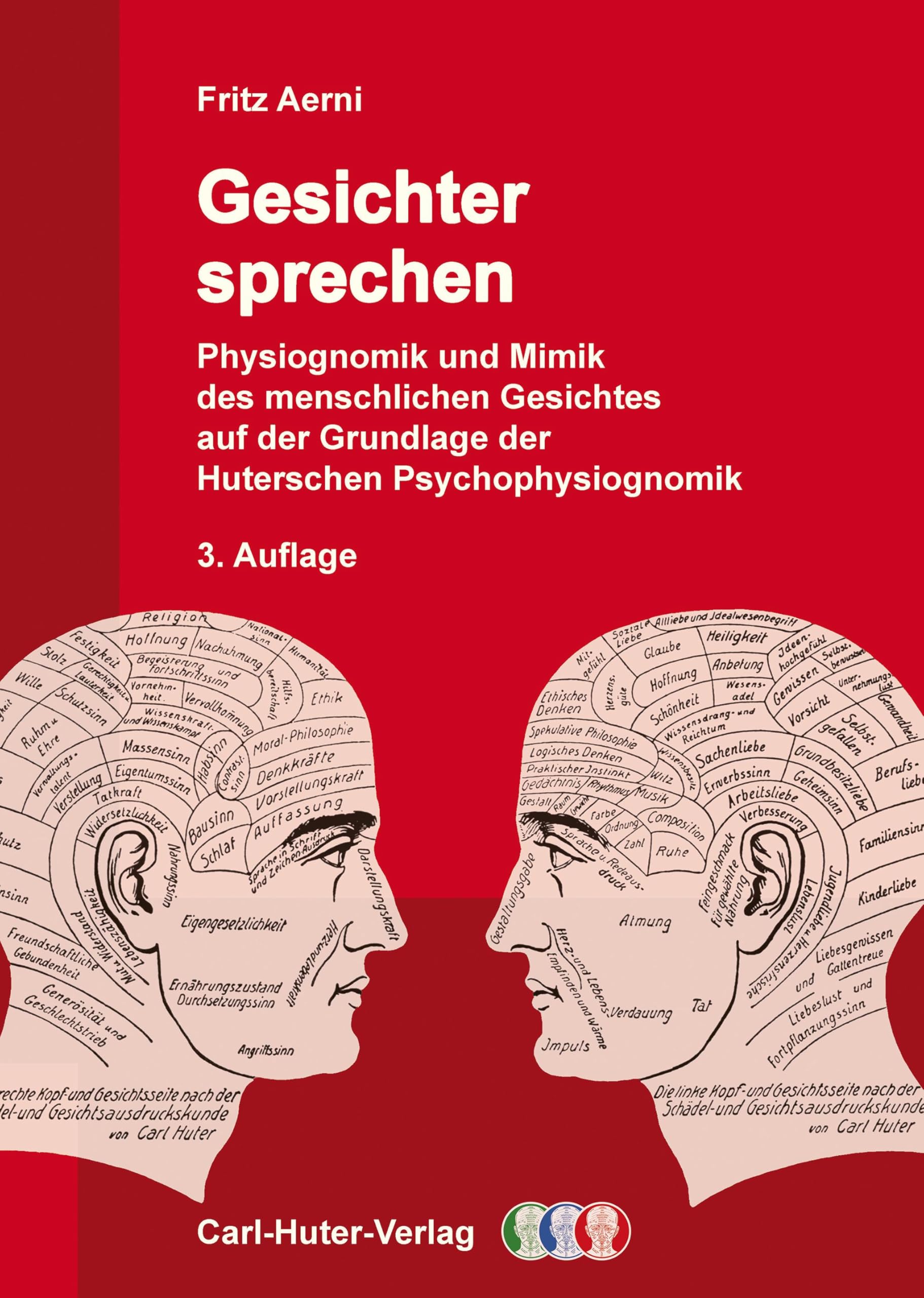 Gesichter sprechen: Physiognomik und Mimik des menschlichen Gesichtes auf der Grundlage der Huterschen Psychophysiognomik. Medicine