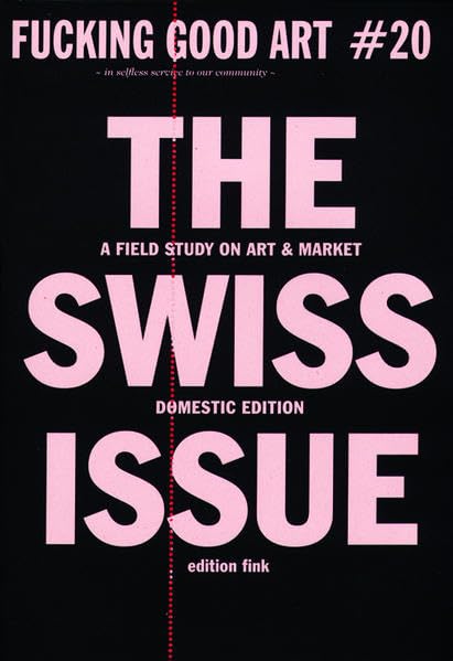 Fucking Good Art - The Swiss Issue: FGA#20 (Domestic Edition) Film, Art & Culture