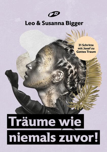 Träume wie niemals zuvor!: 31 Schritte mit Josef zu Gottes Traum Religion & Esotericism