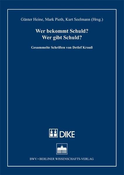 Wer bekommt Schuld? Wer gibt Schuld?: Gesammelte Schriften von Detlef Krauss Law