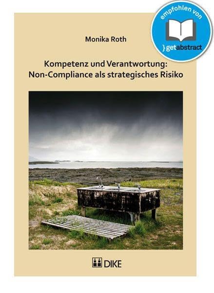 Kompetenz und Verantwortung: Non-Compliance als strategisches Risiko: Das Berufsbild der Compliance-Funktion und der Beitrag von Compliance an die Corporate Governance Law