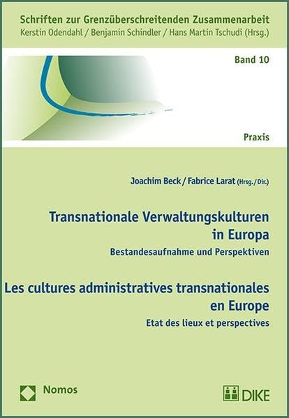 Transnationale Verwaltungskulturen in Europa: Bestandesaufnahme und Perspektiven (Schriften zur Grenzüberschreitenden Zusammenarbeit) Law