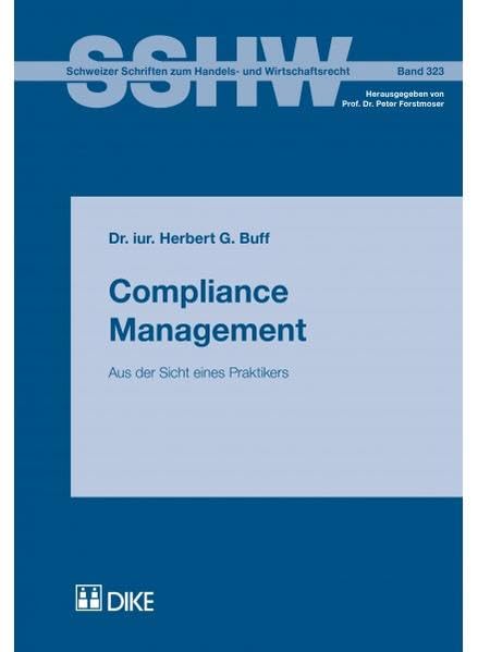 Compliance Management: Aus der Sicht eines Praktikers (Schweizer Schriften zum Handels- und Wirtschaftsrecht) Law