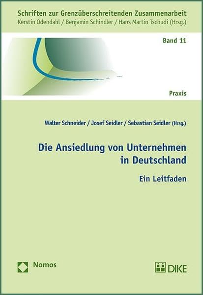 Die Ansiedlung von Unternehmen in Deutschland: Ein Leitfaden (Schriften zur Grenzüberschreitenden Zusammenarbeit) Law
