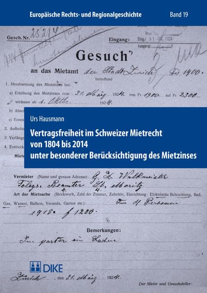 Vertragsfreiheit im Schweizer Mietrecht von 1804 bis 2014 unter besonderer Berücksichtigung des Mietzinses: Rechtshistorischer und rechtspolitischer ... (Europäische Rechts- und Regionalgeschichte) Law