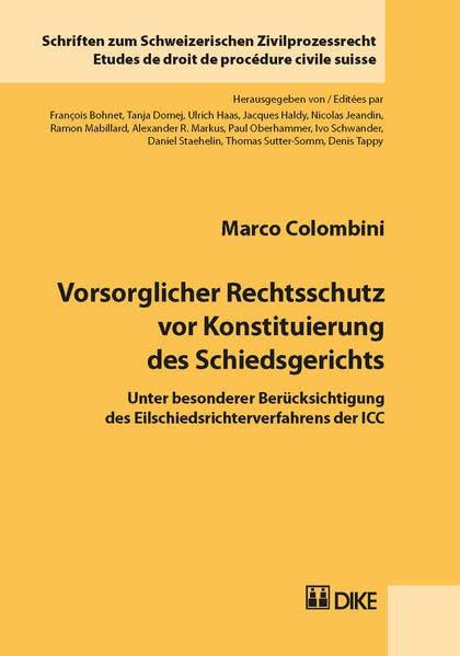 Vorsorglicher Rechtsschutz vor Konstituierung des Schiedsgerichts: Unter besonderer Berücksichtigung des Eilschiedsrichterverfahrens der ICC (Schriften zum Schweizerischen Zivilprozessrecht) Law