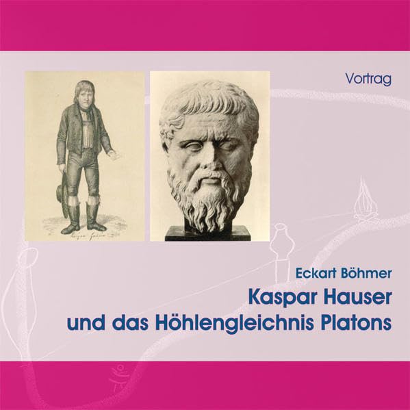 Kaspar Hauser und das Höhlengleichnis Platons, 1 Audio-CD: Vortrag Philosophy