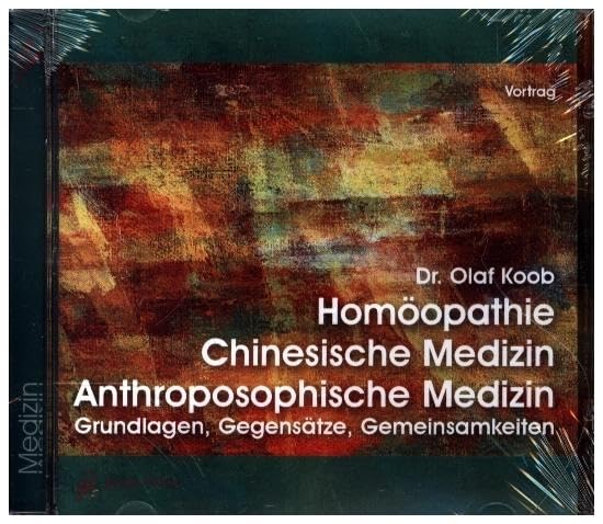 Homöopathie, Chinesische Medizin, Anthroposophische Medizin, 1 Audio-CD: Grundlagen, Gegensätze, Gemeinsamkeiten Medicine