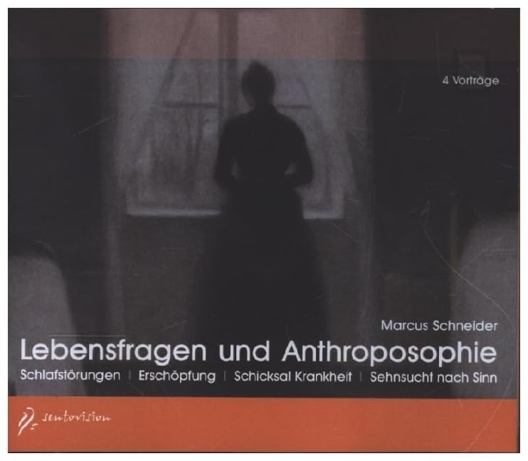 Lebensfragen und Anthroposophie: Schlafstörungen I Erschöpfung I Schicksal Krankheit I Sehnsucht nach Sinn: Vier Vorträge von Marcus Schneider Lifestyle