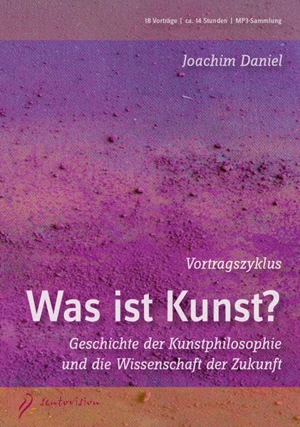 Vortragszyklus - Was ist Kunst? - MP3-DVD: Geschichte der Kunstphilosophie und die Wissenschaft der Zukunft - 18 Vorträge Film, Art & Culture