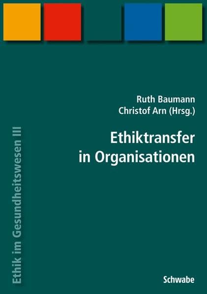 Handbuch Ethik im Gesundheitswesen / Ethiktransfer in Organisationen Medicine