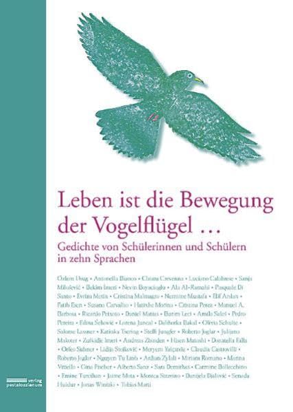 Leben ist die Bewegung der Vogelflügel...: Gedichte von Schülerinnen und Schülern in zehn Sprachen Poetry