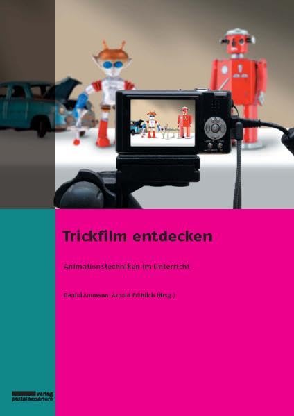 Trickfilm entdecken: Animationstechniken im Unterricht Film, Art & Culture