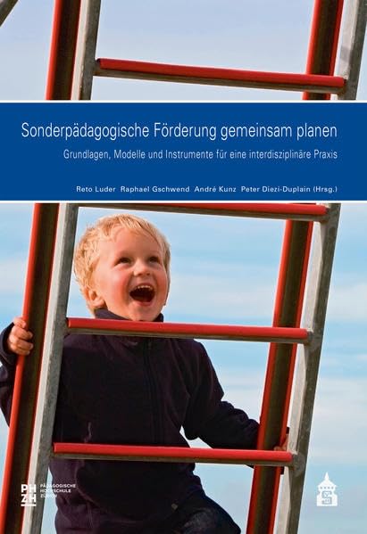 Sonderpädagogische Förderung gemeinsam planen: Grundlagen, Modelle und Instrumente für die Praxis: Grundlagen, Modell und Instrumente für eine interdisziplinäre Praxis Education & Training