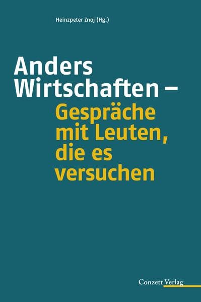 Anders Wirtschaften – Gespräche mit Leuten, die es versuchen Books