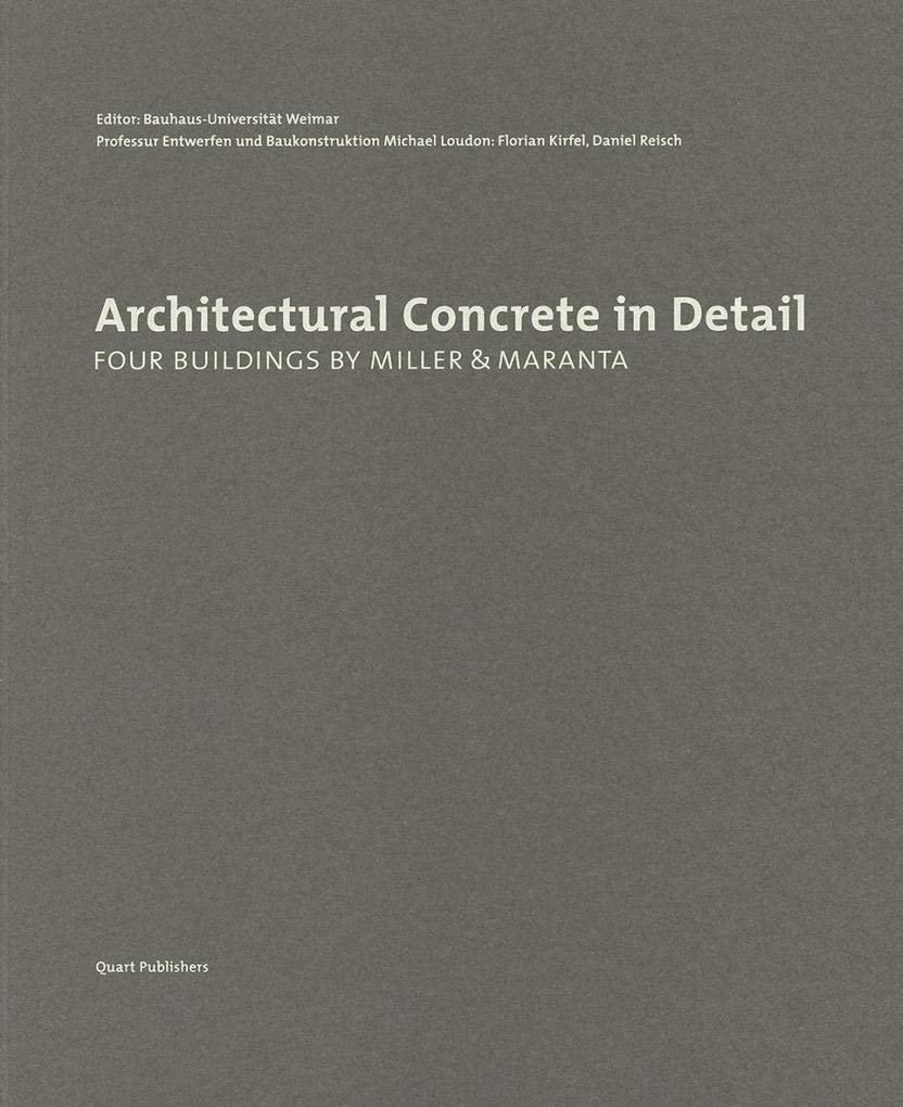 Architectural Concrete in Detail: Four Buildings by Miller & Maranta Architecture