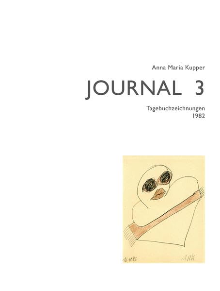 Anna Maria Kupper – Journal 3: Tagebuchzeichnungen 1982 Film, Art & Culture