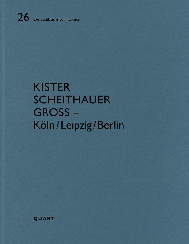 kister scheithauer gross – Köln/Leipzig/Berlin: Köln/Leipzig/berlin (De aedibus international) Architecture