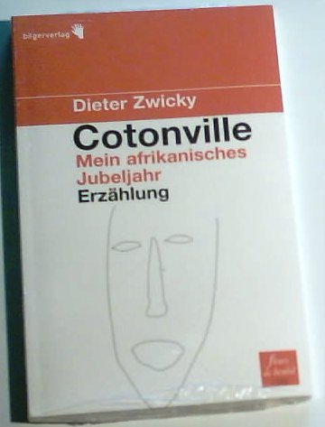 Cotonville: Mein afrikanisches Jubeljahr Contemporary literature