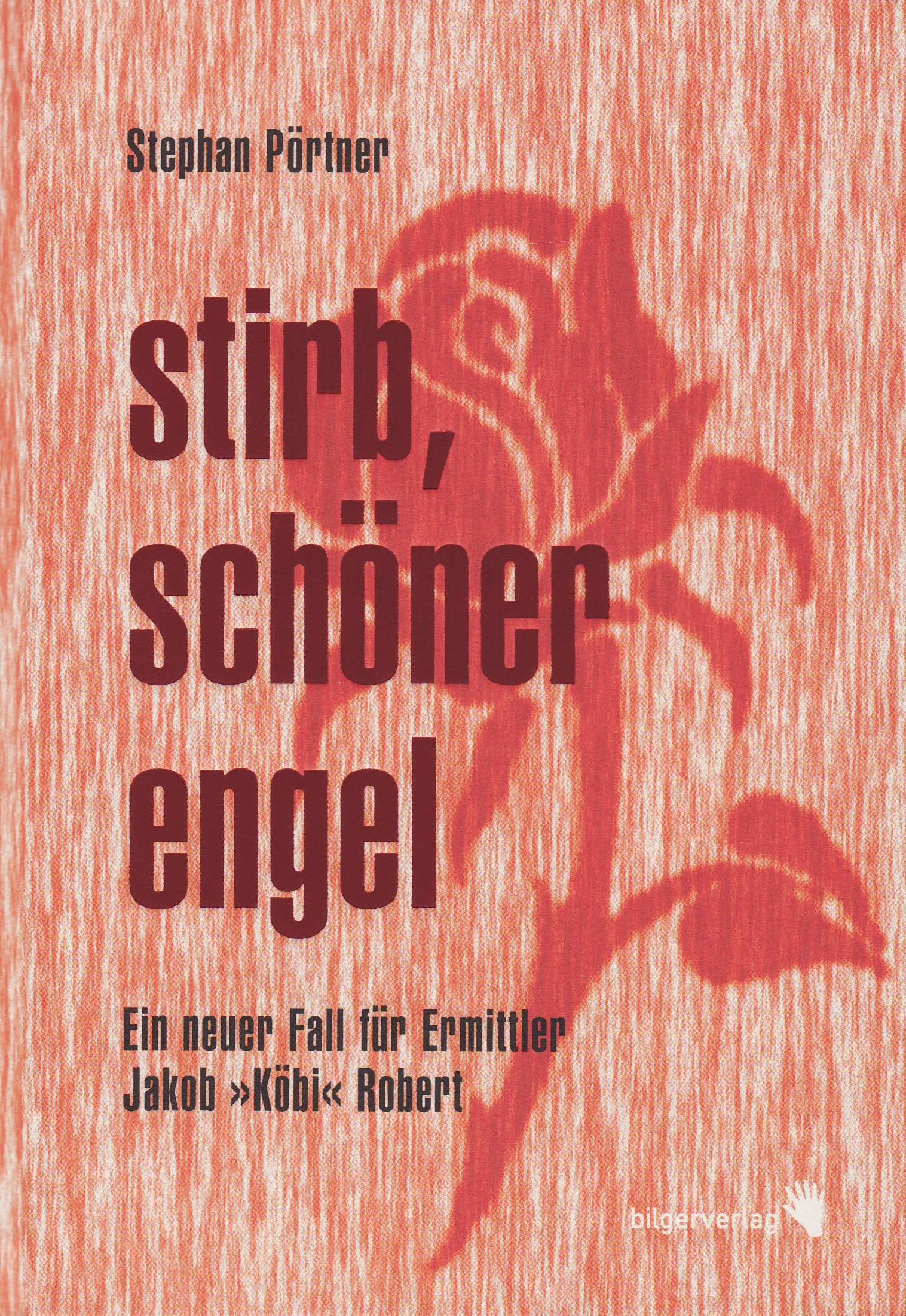 Stirb, schöner Engel: Ein neuer Fall für Jakob 'Köbi' Robert Contemporary literature
