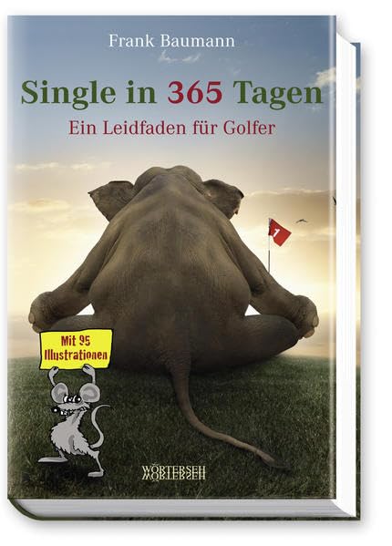 Single in 365 Tagen: Ein Leidfaden für Golfer Leisure & Fun