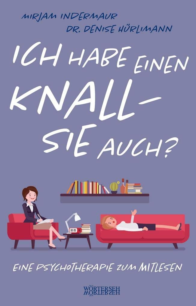 Ich habe einen Knall - Sie auch?: Eine Psychotherapie zum Mitlesen Medicine
