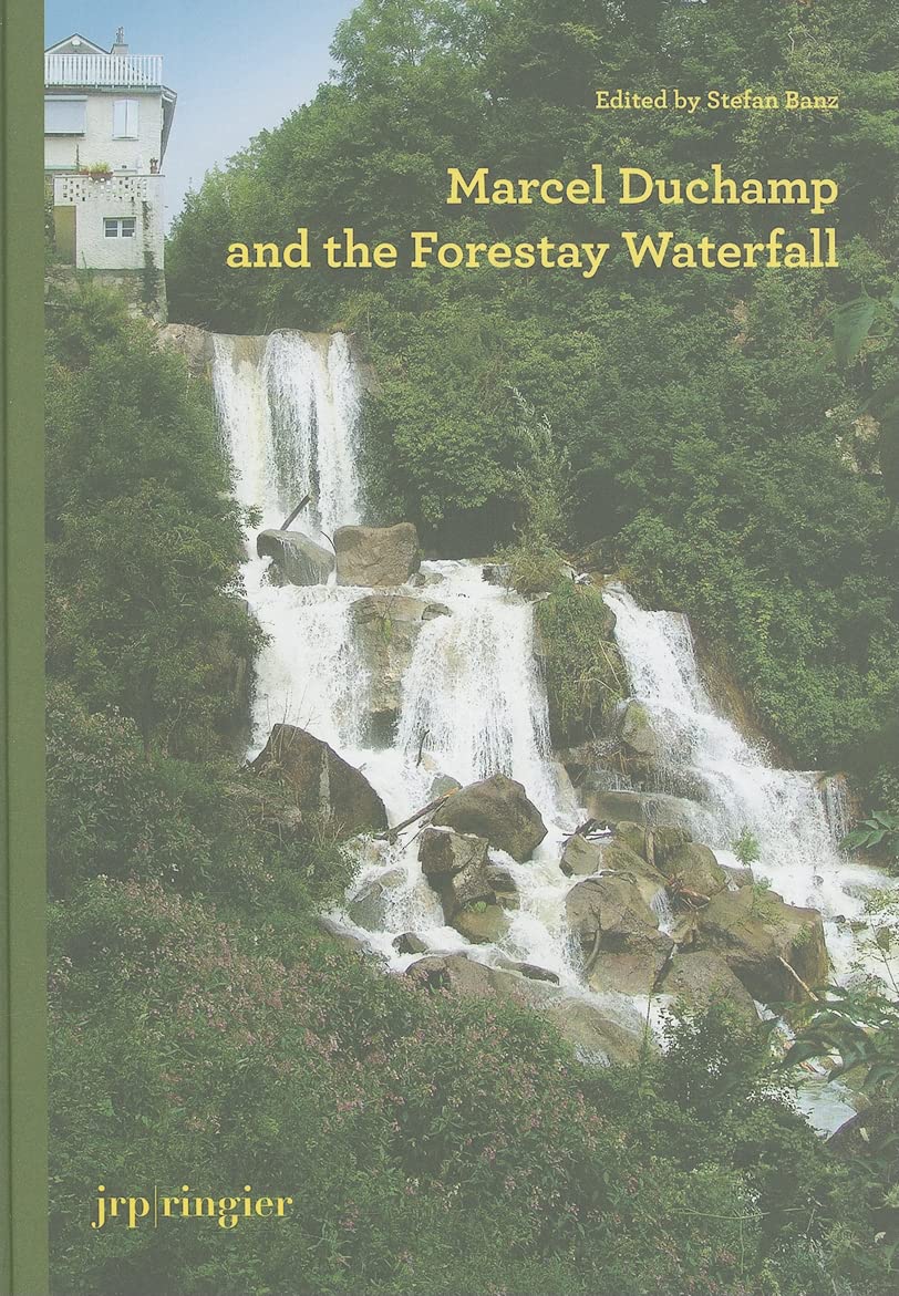 Marcel Duchamp and the Forestay Waterfall: Symposium-concert-intervention-exhibitions book