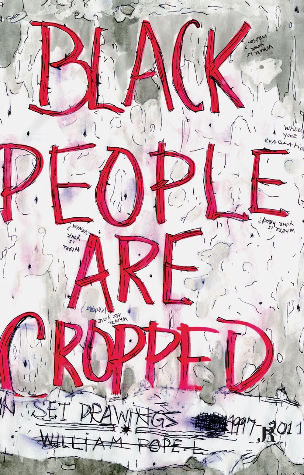 William Pope.L: Black People Are Cropped: Skin Set Drawings 1997–2011 Film, Art & Culture