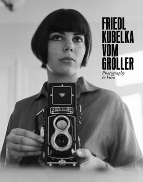 Friedl Kubelka vom Gröller: Photography & Film Film, Art & Culture