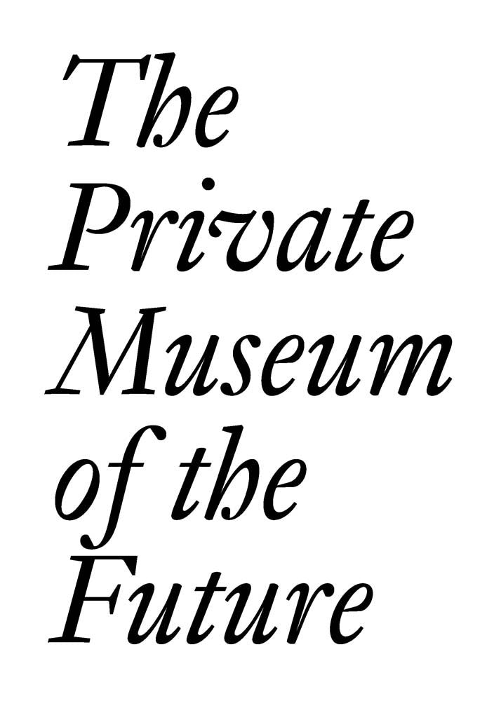 The Private Museum of the Future (Documents, Band 27) Social Sciences