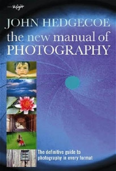 The New Manual of Photography: The definitive guide to photography in every format Hobbies & Crafts