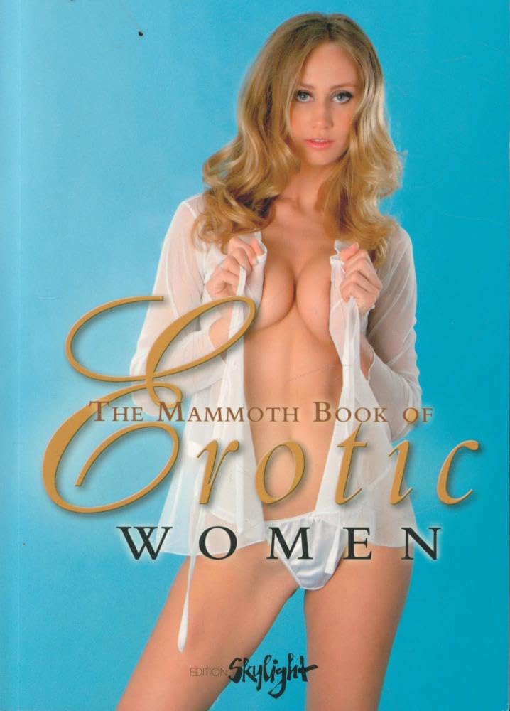 The Mammoth Book of Erotic Women: In Photographs. Mit Beiträgen von 80 Fotografen Film, Art & Culture