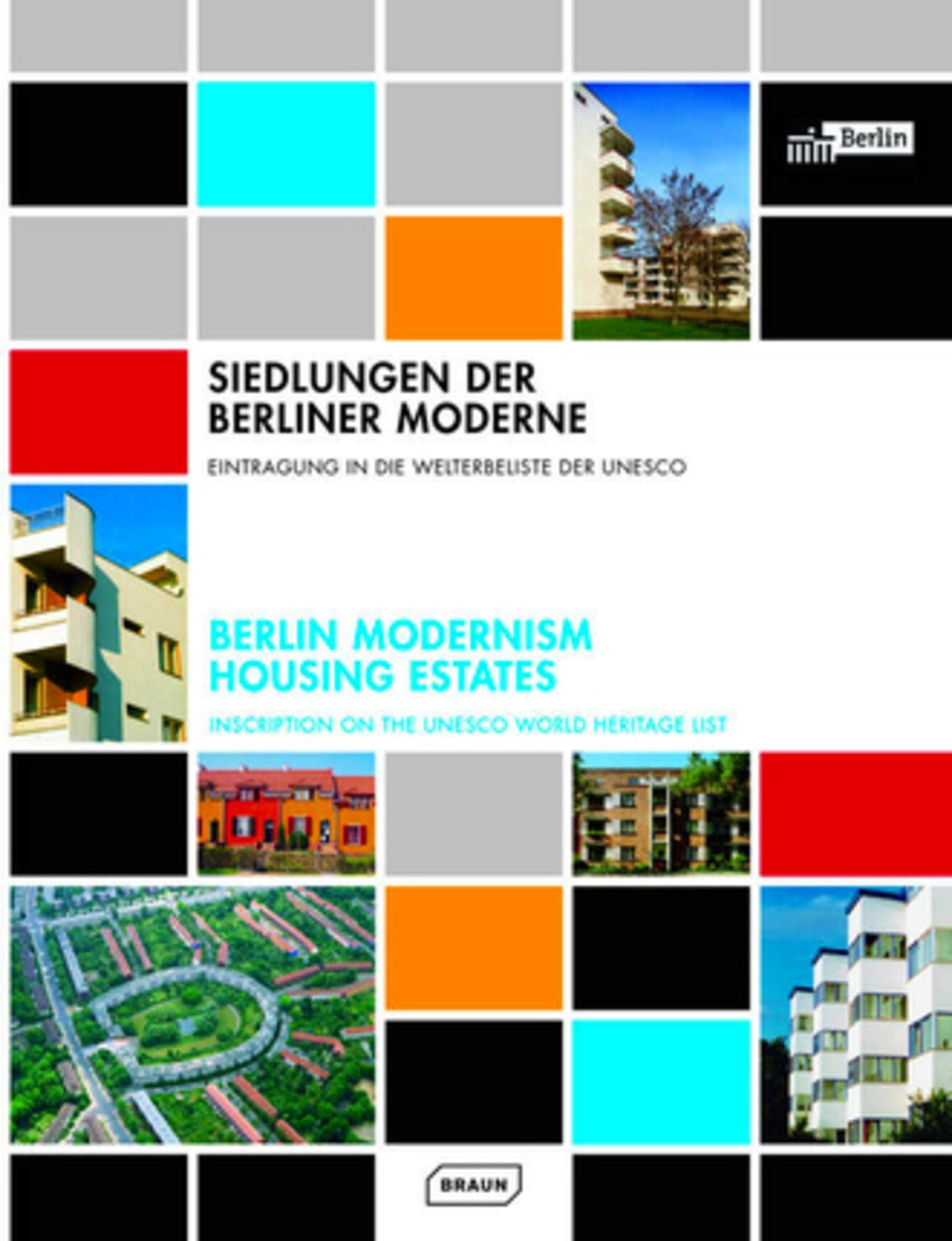 Siedlungen der Berliner Moderne: Eintragung in die Welterbeliste der UNESCO. Dtsch.-Engl. Architecture