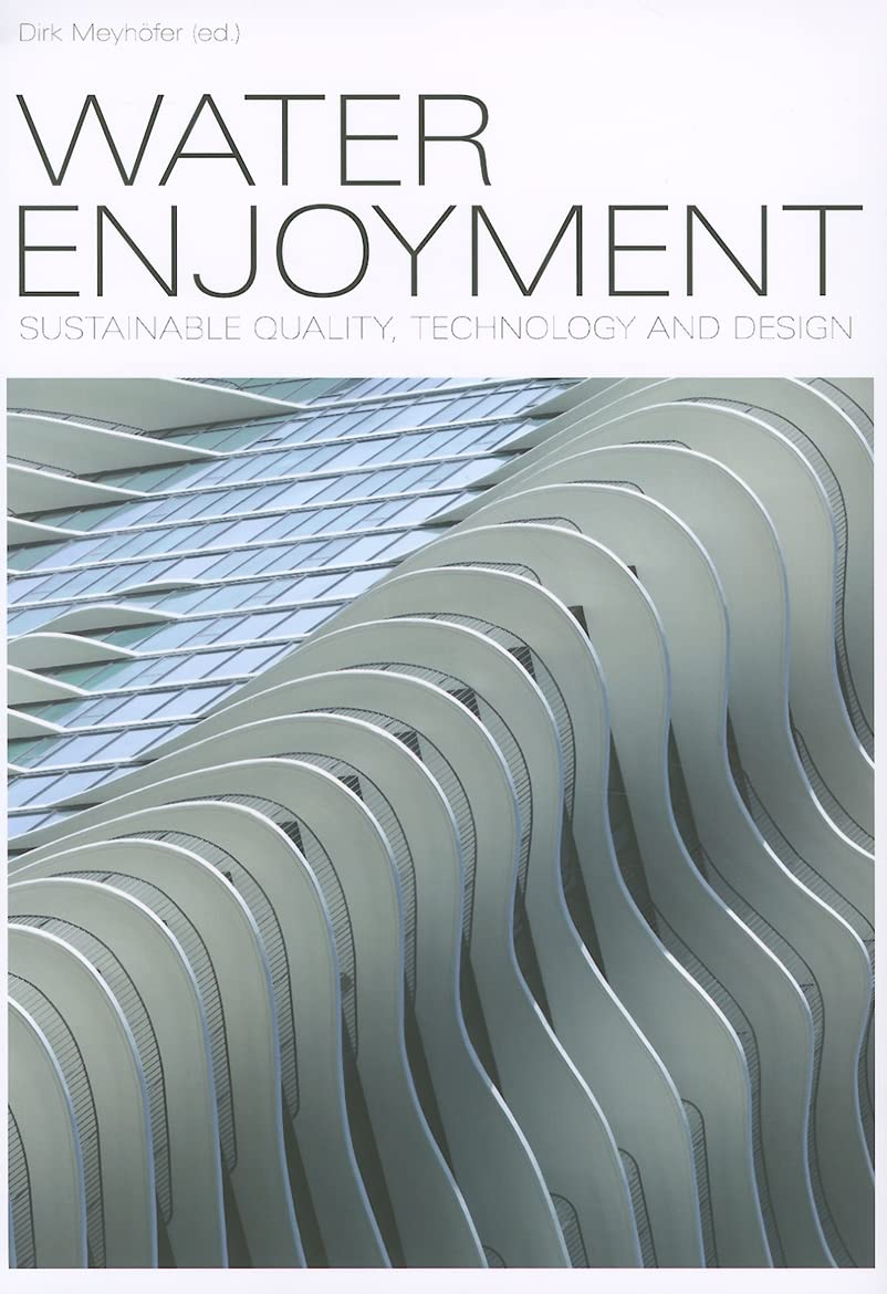 Water Enjoyment: Sustainable Quality, Technology and Design Architecture
