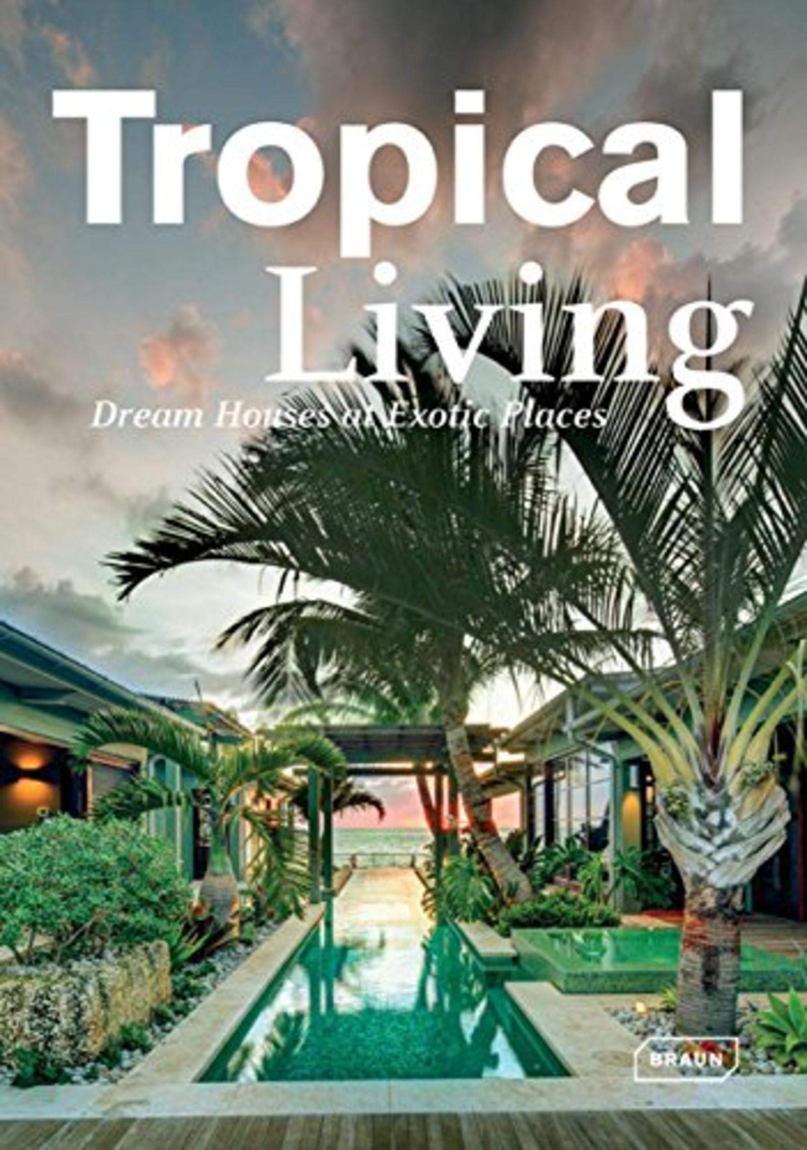 Tropical Living: Dream Houses at Exotic Places (Dreaming of) Architecture