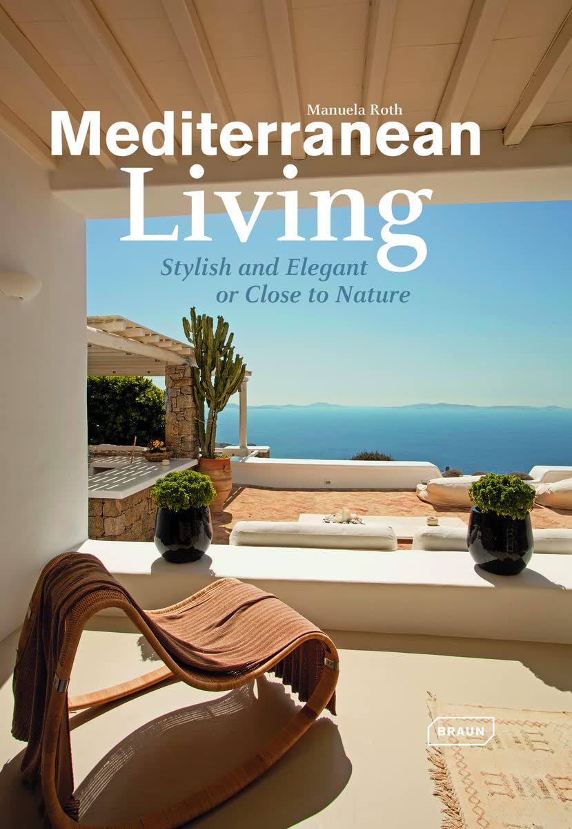 Mediterranean Living: Stylish and Elegant or Close to Nature (Dreaming of) Architecture