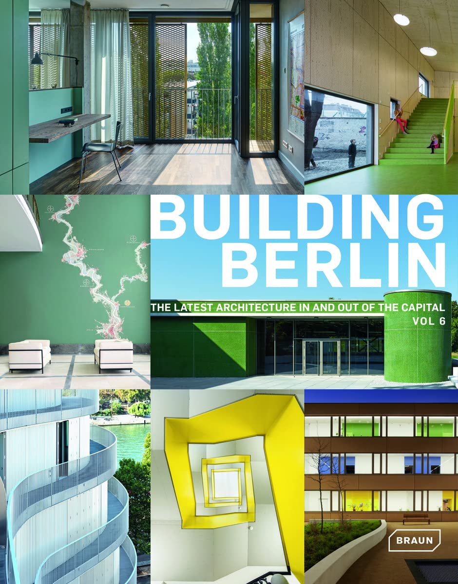 Building Berlin, Vol. 6: The latest architecture in and out of the capital book
