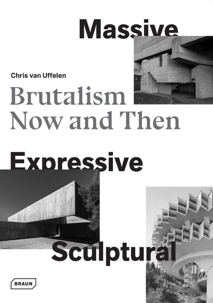 Massive, Expressive, Sculptural: Brutalism Now and Then Architecture