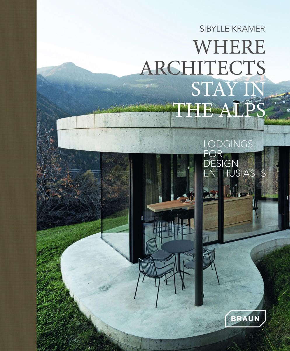 Where Architects Stay in the Alps: Lodgings for Design Enthusiasts Film, Art & Culture