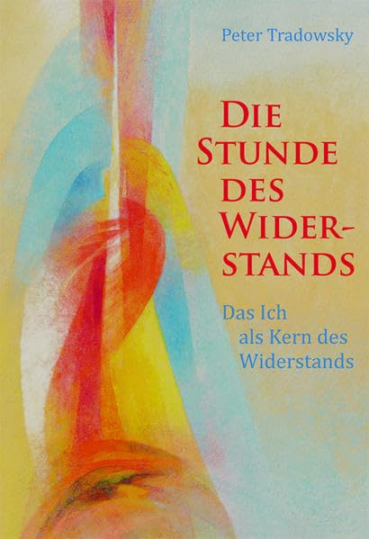 Die Stunde des Widerstands: Das Ich als Kern des Widerstands Religion & Esotericism