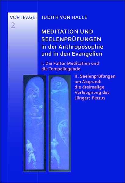 Meditation und Seelenprüungen in der Anthroposophie und in den Evangelien: I. Die Falter--Meditation und die Tempellegende. II. Seelenprüfungen am ... dreimalige Verleugtnung des Jüngers Petrus Memories